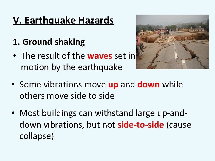 V. Earthquake Hazards 1. Ground shaking • The result of the waves set in