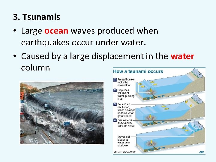 3. Tsunamis • Large ocean waves produced when earthquakes occur under water. • Caused