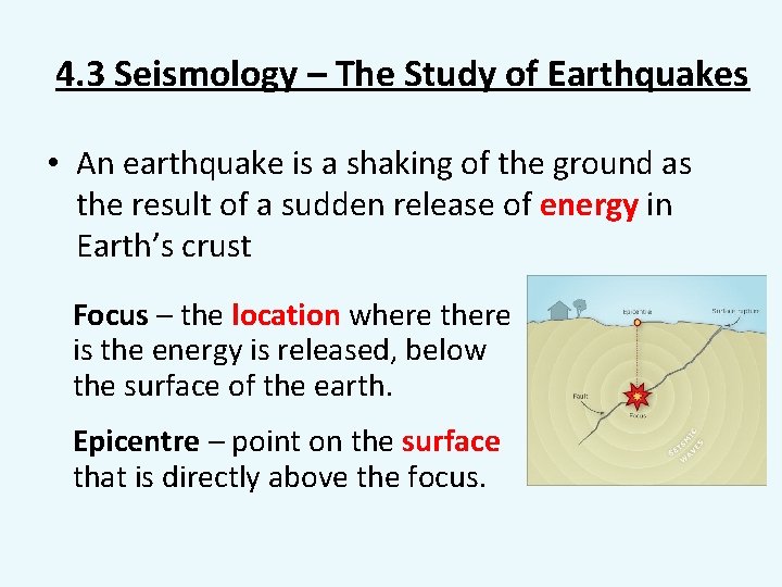 4. 3 Seismology – The Study of Earthquakes • An earthquake is a shaking