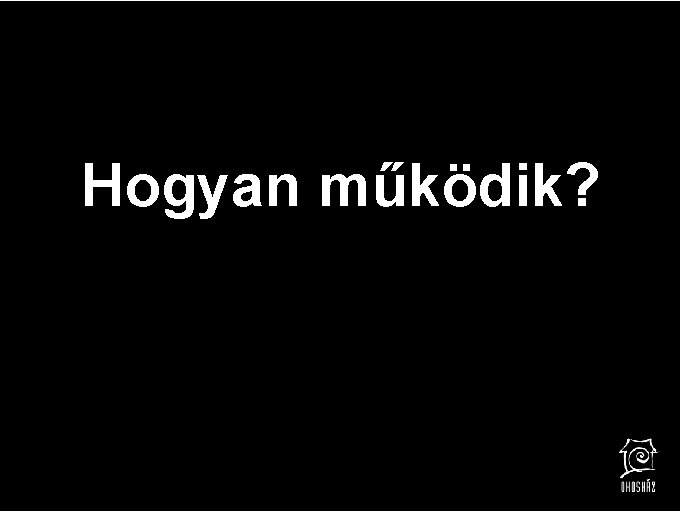 Hogyan működik? 