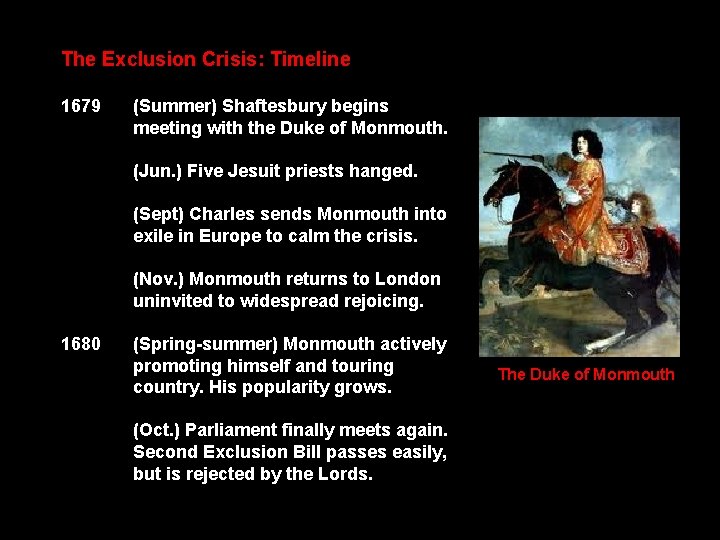 The Exclusion Crisis: Timeline 1679 (Summer) Shaftesbury begins meeting with the Duke of Monmouth.