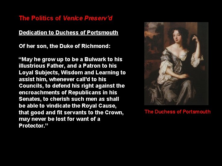 The Politics of Venice Preserv’d Dedication to Duchess of Portsmouth Of her son, the