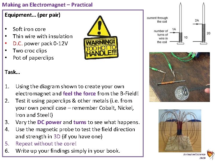 Making an Electromagnet – Practical Equipment… (per pair) • • • Soft iron core