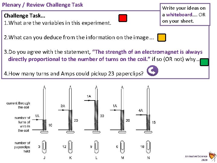 Plenary / Review Challenge Task… 1. What are the variables in this experiment. Write