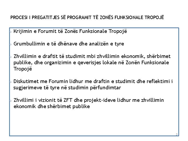 PROCESI I PREGATITJES SË PROGRAMIT TË ZONËS FUNKSIONALE TROPOJË Krijimin e Forumit të Zonës