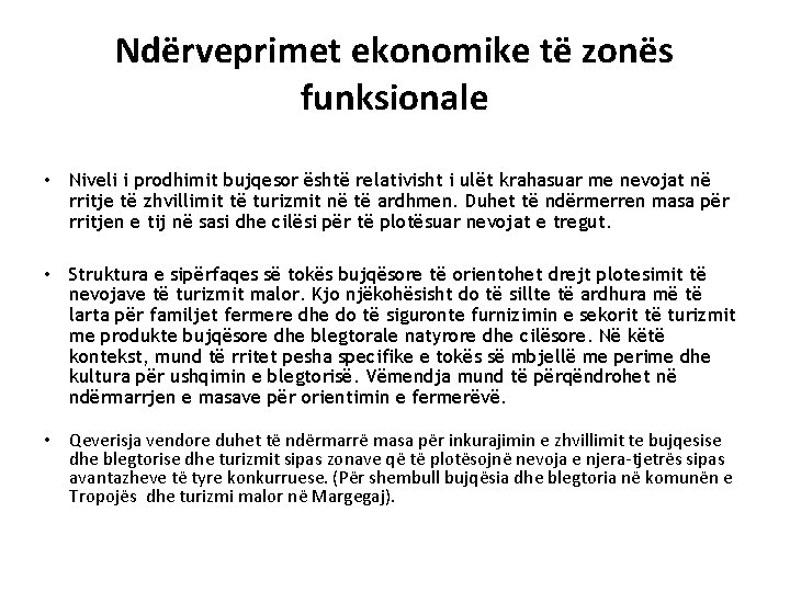 Ndërveprimet ekonomike të zonës funksionale • Niveli i prodhimit bujqesor është relativisht i ulët