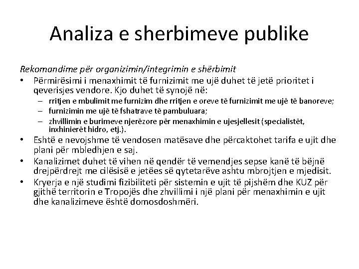 Analiza e sherbimeve publike Rekomandime për organizimin/integrimin e shërbimit • Përmirësimi i menaxhimit të