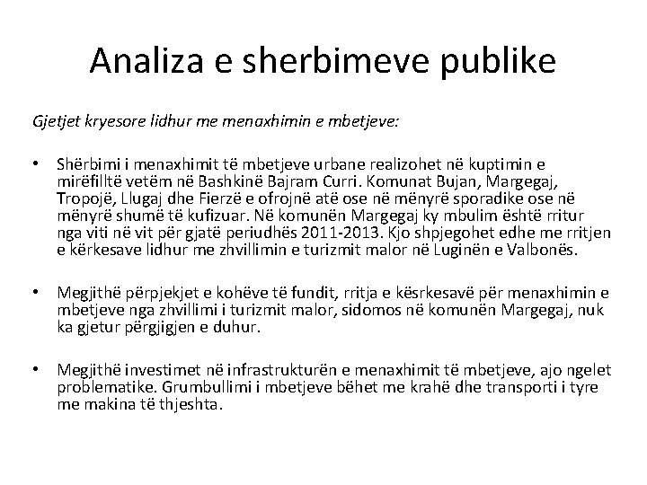 Analiza e sherbimeve publike Gjetjet kryesore lidhur me menaxhimin e mbetjeve: • Shërbimi i