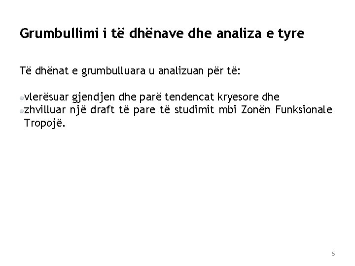 Grumbullimi i të dhënave dhe analiza e tyre Të dhënat e grumbulluara u analizuan