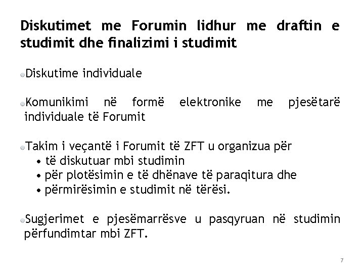 Diskutimet me Forumin lidhur me draftin e studimit dhe finalizimi i studimit Diskutime individuale