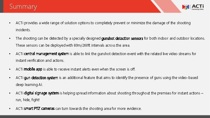 Summary • ACTi provides a wide range of solution options to completely prevent or