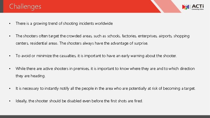 Challenges • There is a growing trend of shooting incidents worldwide • The shooters