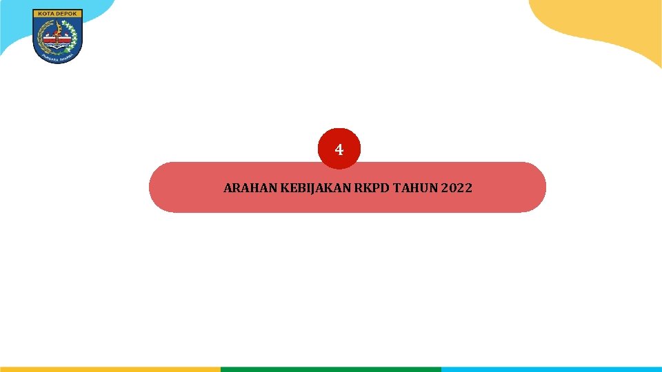 4 ARAHAN KEBIJAKAN RKPD TAHUN 2022 