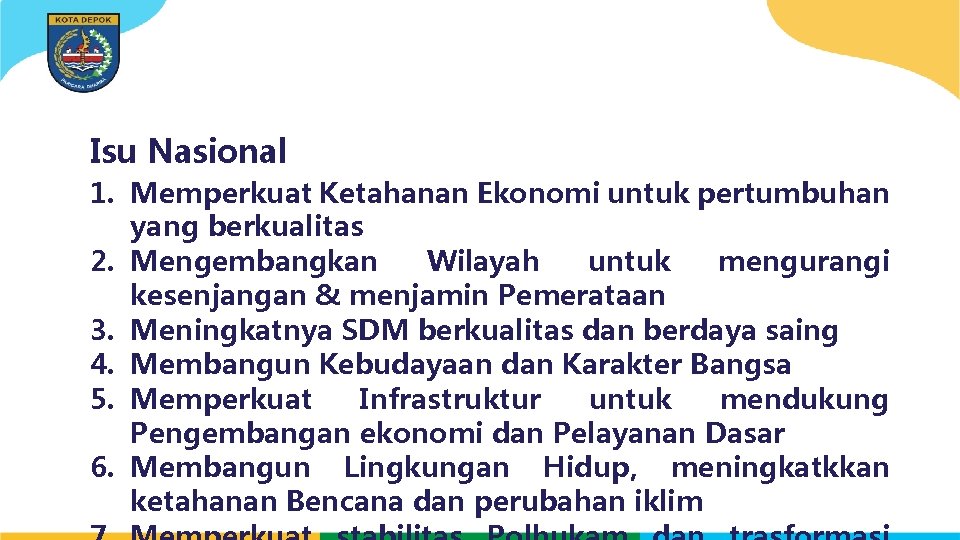 Isu Nasional 1. Memperkuat Ketahanan Ekonomi untuk pertumbuhan yang berkualitas 2. Mengembangkan Wilayah untuk