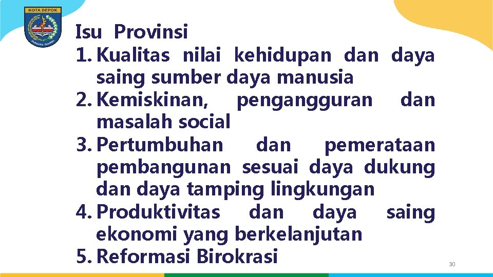 Isu Provinsi 1. Kualitas nilai kehidupan daya saing sumber daya manusia 2. Kemiskinan, pengangguran