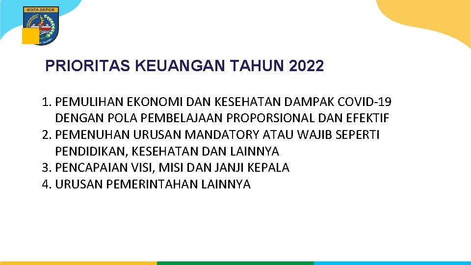 PRIORITAS KEUANGAN TAHUN 2022 1. PEMULIHAN EKONOMI DAN KESEHATAN DAMPAK COVID-19 DENGAN POLA PEMBELAJAAN