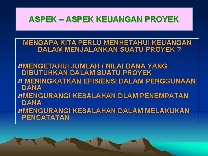 ASPEK – ASPEK KEUANGAN PROYEK MENGAPA KITA PERLU MENHETAHUI KEUANGAN DALAM MENJALANKAN SUATU PROYEK