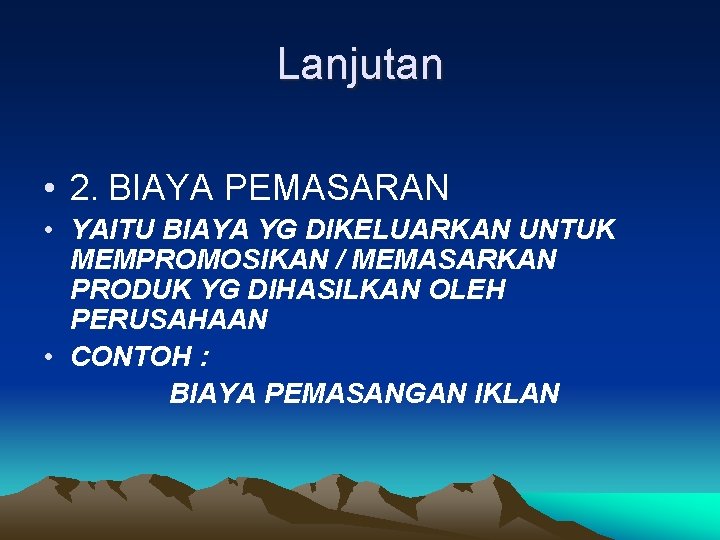 Lanjutan • 2. BIAYA PEMASARAN • YAITU BIAYA YG DIKELUARKAN UNTUK MEMPROMOSIKAN / MEMASARKAN