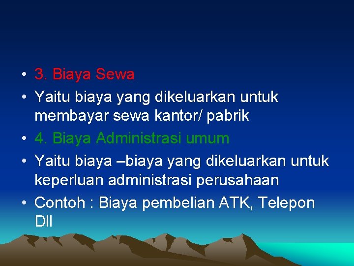  • 3. Biaya Sewa • Yaitu biaya yang dikeluarkan untuk membayar sewa kantor/