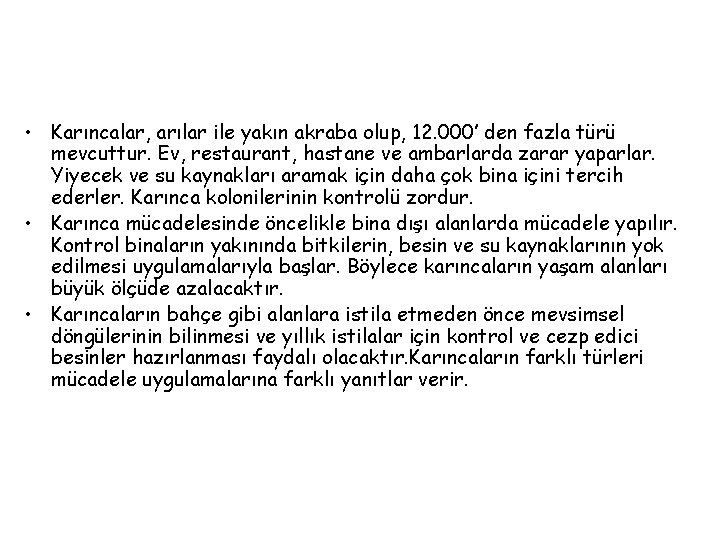  • Karıncalar, arılar ile yakın akraba olup, 12. 000’ den fazla türü mevcuttur.