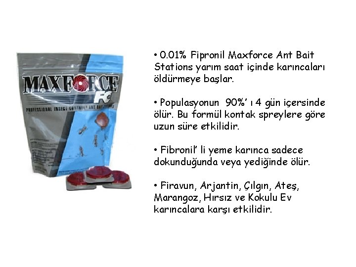  • 0. 01% Fipronil Maxforce Ant Bait Stations yarım saat içinde karıncaları öldürmeye