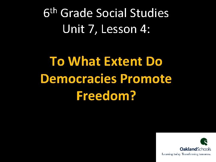 th 6 Grade Social Studies Unit 7, Lesson 4: To What Extent Do Democracies