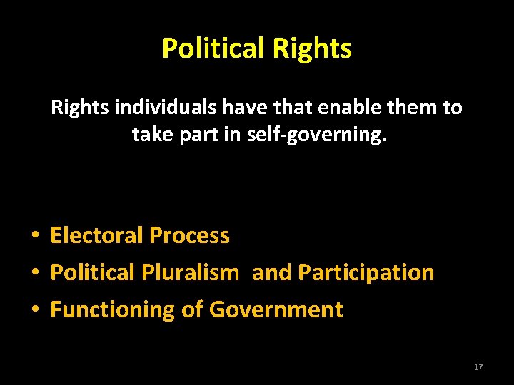 Political Rights individuals have that enable them to take part in self-governing. • Electoral