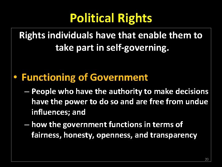 Political Rights individuals have that enable them to take part in self-governing. • Functioning