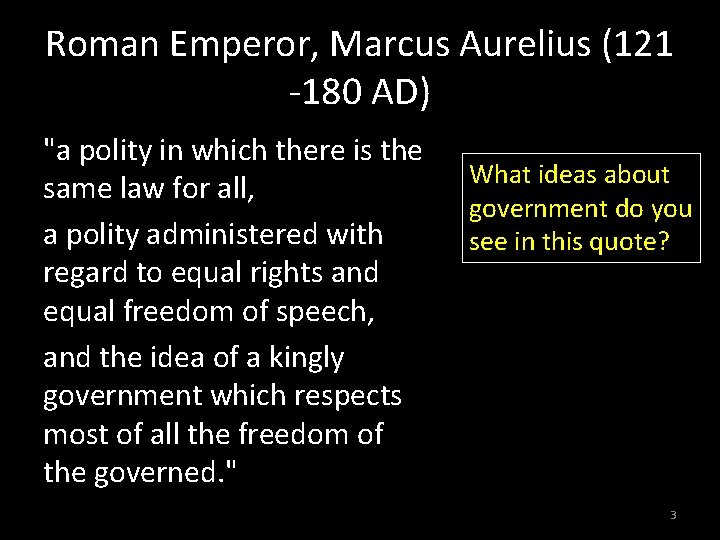 Roman Emperor, Marcus Aurelius (121 -180 AD) "a polity in which there is the