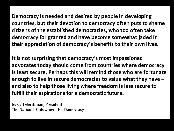 Democracy is needed and desired by people in developing countries, but their devotion to