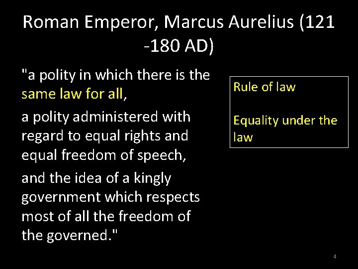 Roman Emperor, Marcus Aurelius (121 -180 AD) "a polity in which there is the