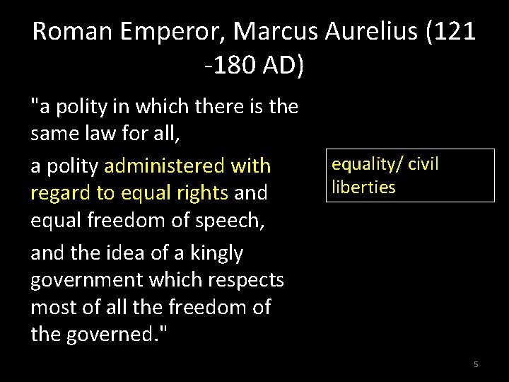 Roman Emperor, Marcus Aurelius (121 -180 AD) "a polity in which there is the