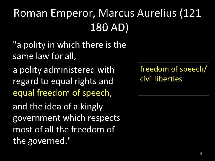 Roman Emperor, Marcus Aurelius (121 -180 AD) "a polity in which there is the