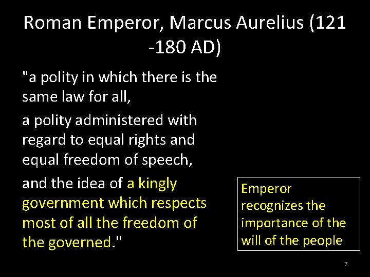 Roman Emperor, Marcus Aurelius (121 -180 AD) "a polity in which there is the