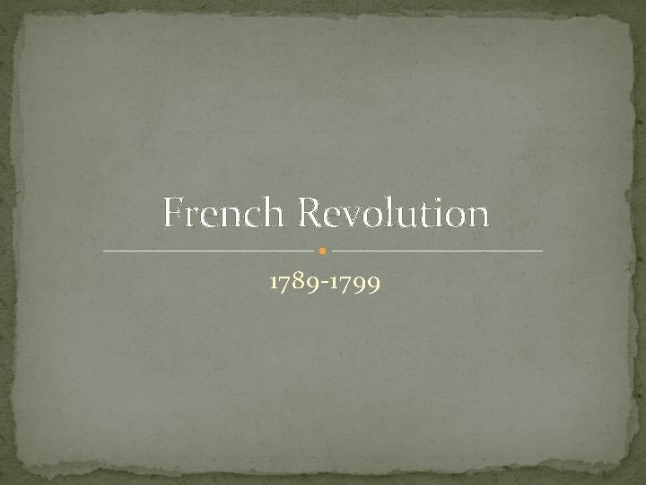 French Revolution 1789 -1799 
