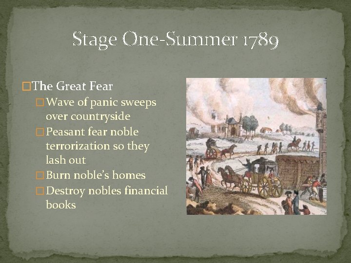Stage One-Summer 1789 �The Great Fear � Wave of panic sweeps over countryside �