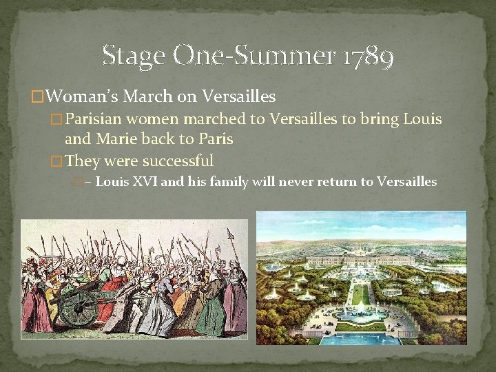 Stage One-Summer 1789 �Woman’s March on Versailles � Parisian women marched to Versailles to