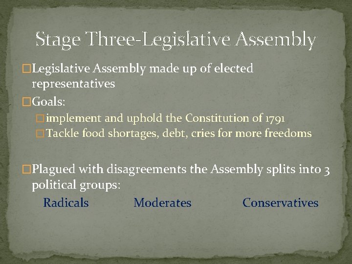 Stage Three-Legislative Assembly �Legislative Assembly made up of elected representatives �Goals: � implement and