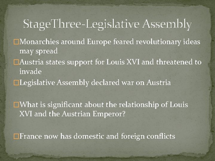 Stage. Three-Legislative Assembly �Monarchies around Europe feared revolutionary ideas may spread �Austria states support