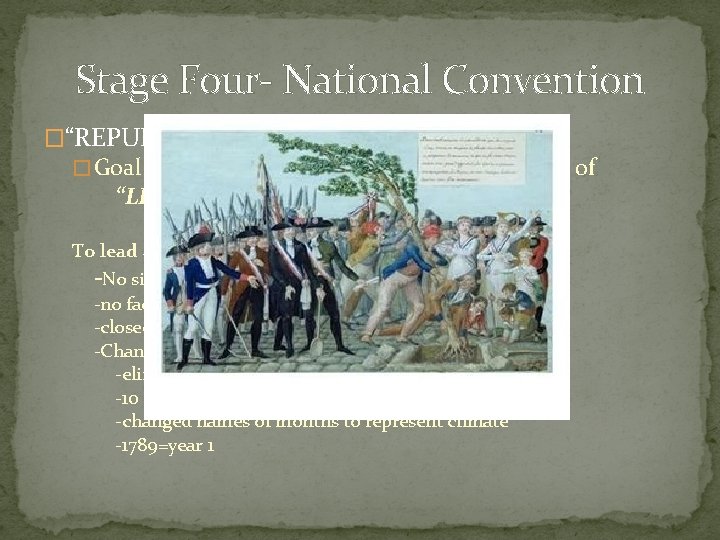Stage Four- National Convention �“REPUBLIC OF VIRTURE” � Goal: to create a republic based