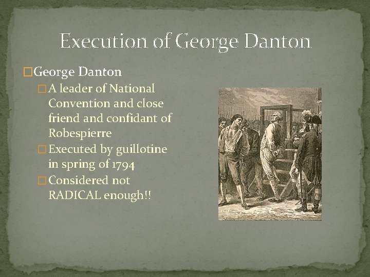 Execution of George Danton � A leader of National Convention and close friend and