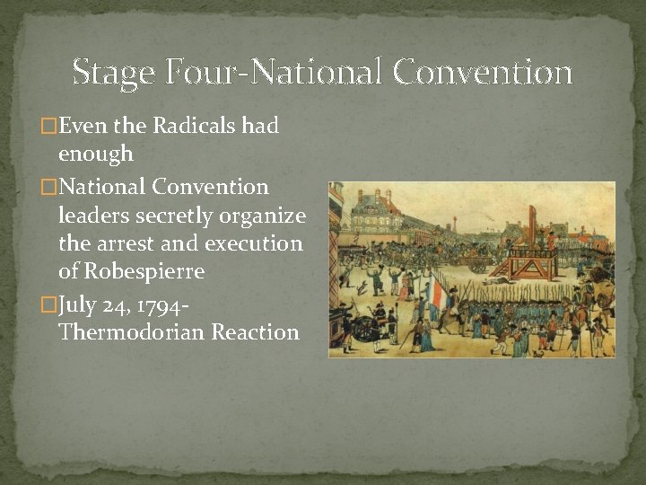 Stage Four-National Convention �Even the Radicals had enough �National Convention leaders secretly organize the