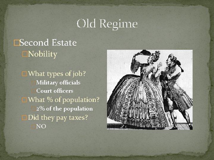 Old Regime �Second Estate �Nobility � What types of job? �Military officials �Court officers