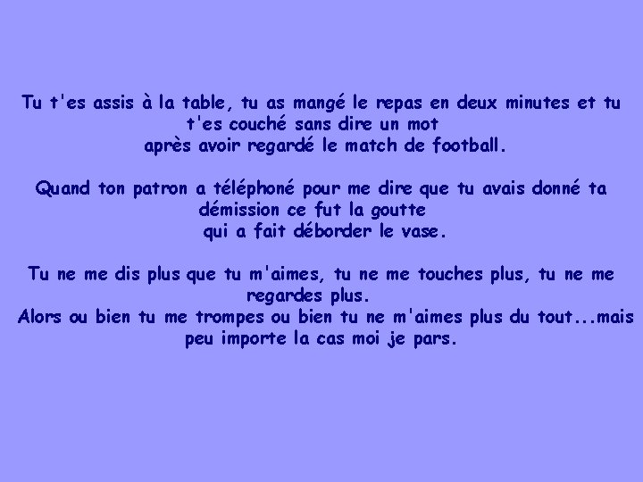 Tu t'es assis à la table, tu as mangé le repas en deux minutes