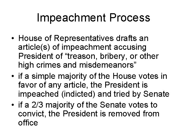 Impeachment Process • House of Representatives drafts an article(s) of impeachment accusing President of