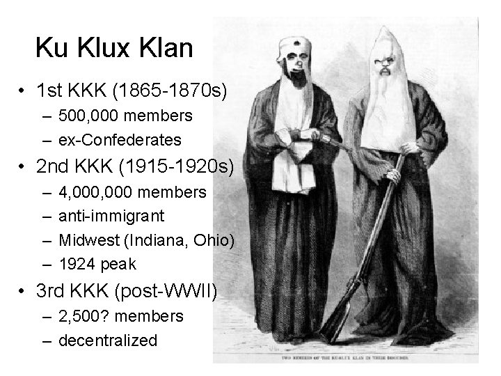 Ku Klux Klan • 1 st KKK (1865 -1870 s) – 500, 000 members