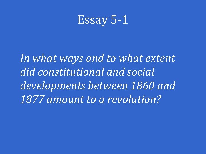 Essay 5 -1 In what ways and to what extent did constitutional and social