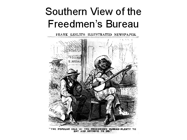 Southern View of the Freedmen’s Bureau 