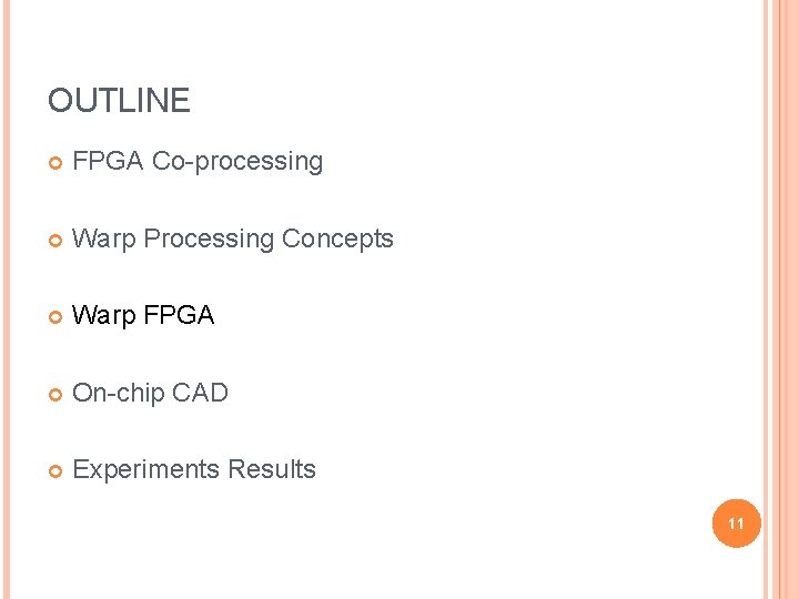 OUTLINE FPGA Co-processing Warp Processing Concepts Warp FPGA On-chip CAD Experiments Results 11 