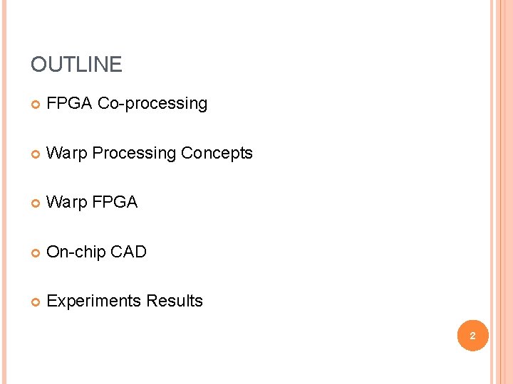 OUTLINE FPGA Co-processing Warp Processing Concepts Warp FPGA On-chip CAD Experiments Results 2 